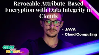 JAVA Cloud Computing Projects - Revocable Attribute-Based Encryption