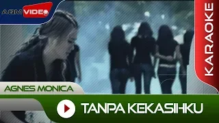 Agnes Monica - Tanpa Kekasihku | Karaoke