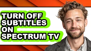 How to Turn Off Subtitles on Spectrum Tv - Full Guide