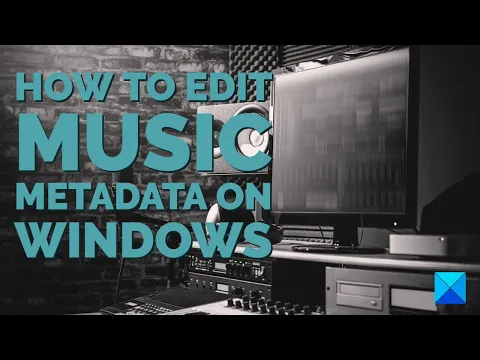 Download MP3 How to edit Music Metadata on Windows 11/10