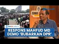 Download Lagu Respons Mahfud MD seusai Demo Besar-besaran hingga Rakyat Desak 'Bubarkan DPR', Ini Sarannya