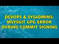 DevOps SysAdmins Msysgit GPG error during commit signing