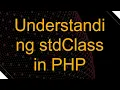 Understanding stdClass in PHP