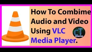 how to merge video and audio using vlc media player 