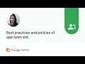 Best practices and policies of app open ads