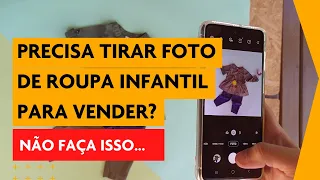 Foto de Roupa Infantil para vender - 6 Erros que te impedem de vender com a foto