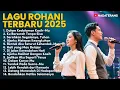 Lagu Rohani Terbaru 2025 – 14 Lagu Penyembahan Tentang Kerendahan Hati \u0026 Penyerahan