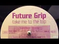 Download Lagu Future Grip - Take Me To The Top (Extended Mix)-1997