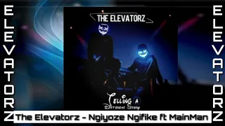 the elevatorz ngiyoze ngifike ft mainman
