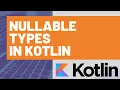 Nullable Types in Kotlin