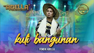 kuli bangunan fendik adella om adella