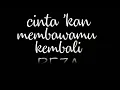 Lagu REZA ARTAMEVIA - CINTA KAN MEMBAWAMU KEMBALI - lirik