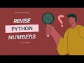 Lec 7 Revise Python Numbers in 3 minutes python for beginners
