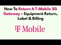 How To Return A T-Mobile 5G Gateway - Equipment Return Label Billing