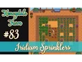 Stardew Valley Honeydale Farm 83 - Iridium Sprinklers