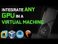 Use ANY GPU in a Virtual Machine GPU Sharing with Virtual Machine