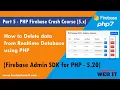 Part 5 - PHP Firebase Crash Course How to delete data from Realtime database using php firebase
