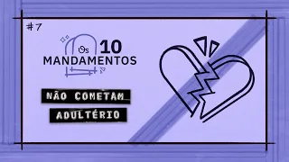 O Sétimo Mandamento: Não Cometam Adultério