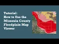 How to Use the Missoula County Floodplain Map Viewer