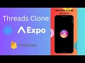 Threads Clone using React Native Expo Firebase