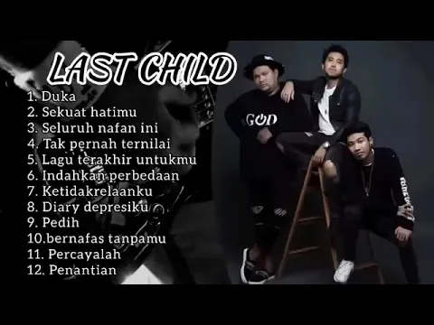 Download MP3 Full album last child terbaik |duka | sekuat hatimu