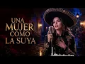 UNA MUJER COMO LA SUYA 💔 Usted Tuvo un Amor Bueno y lo Dejó Escapar | La Mariachi