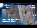 Setelah sekian lama, Lala akhirnya bertemu Desi lagi | 𝐂𝐢𝐧𝐭𝐚 𝐒𝐞𝐩𝐞𝐧𝐮𝐡 𝐉𝐢𝐰𝐚 20.00 RCTI