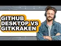 GitHub Desktop vs GitKraken - Which Is Better