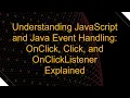 Understanding JavaScript and Java Event Handling OnClick Click and OnClickListener Explained
