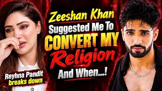 Reyhna Pandit : "My Ex HIT ME & Cheated With A Girl Who Called Him BHAI...!"