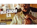 Download Lagu MASOOM SA Full Song (Audio) | Madaari | Irrfan Khan, Jimmy Shergill | T-Series