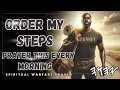 ORDER MY STEPS PRAYER THIS EVERY MORNING SPIRITUAL WARFARE PRAYER