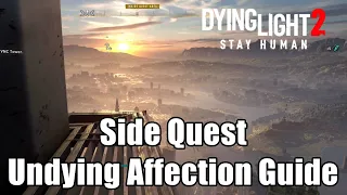 Dying Light 2 Stay Human Side Quest Undying Affection Guide