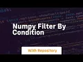 numpy filter by condition