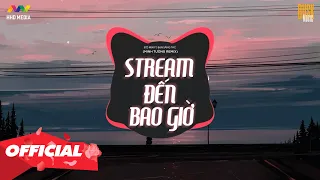 Download ♬ STREAM ĐẾN BAO GIỜ - ĐỘ MIXI ft. BẠN SÁNG TÁC ( MINH TƯỜNG REMIX ) | NHỚ ĐEO TAI NGHE MP3