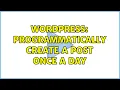 Wordpress Programmatically create a post once a day