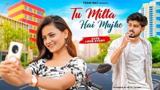 Tu Milta Hai Mujhe | Raj Barman | Cute Girl Love Story  | New Hindi Song | Team Raj Present