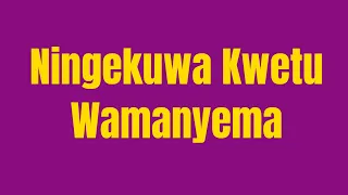 ningekuwa kwetu wamanyema