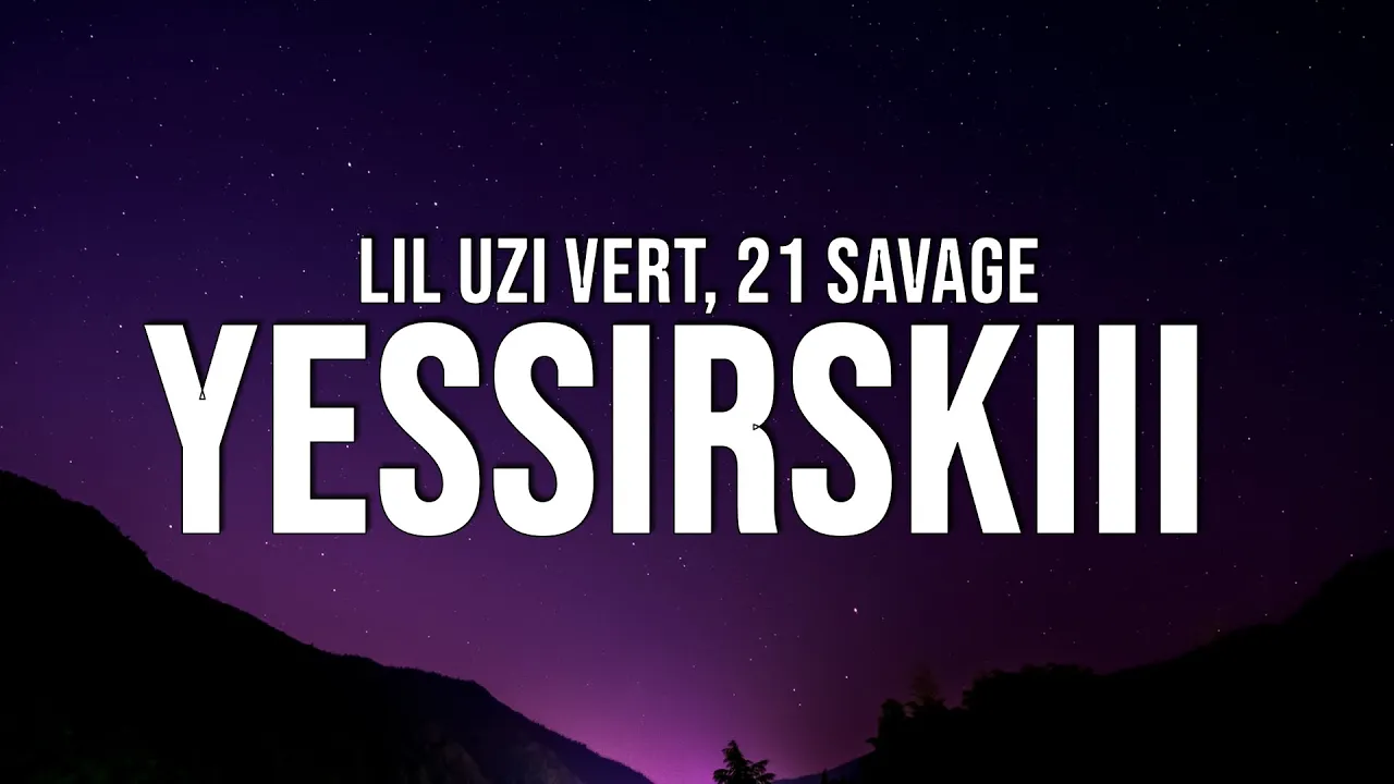 Lil Uzi Vert x 21 Savage - Yessirskiii (Lyrics)