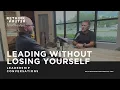 Leadership Conversations Leading Without Losing Yourself with Curtis Jones