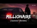 Download Lagu Millionaire (Slowed + Reverb) | Yo Yo Honey Singh | Glory | SR Lofi