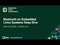 Bluetooth on Embedded Linux Systems Deep Dive - Marcel Ziswiler Toradex Inc