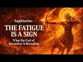 Sagittarius This Deep Fatigue Is the Sign What the End of December Is Really Revealing