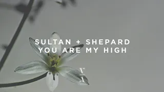 Download Sultan + Shepard - You Are My High MP3