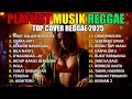 Lagu Top Hits Spotify Indonesia 2025 Full Album Reggae 🎧🔥 Kumpulan Musik Cover SKA REGGAE Terbaru 2025