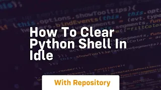 how to clear python shell in idle