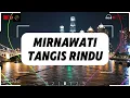 Lagu Mirnawati - Tangis Rindu