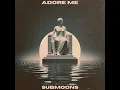 Lagu Submoons. .Adore me..
