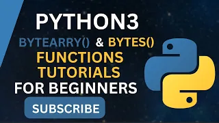 How to Use Python bytes and bytearray Built-in Funtion in Python 3