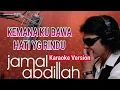 Download Lagu Karaoke JAMAL ABDILLAH - KEMANA KUBAWA HATI YG RINDU